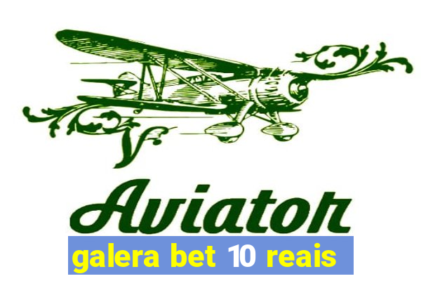 galera bet 10 reais